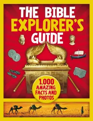Ghidul exploratorului Bibliei: 1.000 de date și fotografii uimitoare - The Bible Explorer's Guide: 1,000 Amazing Facts and Photos