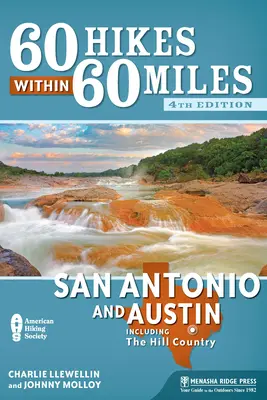 60 Hikes Within 60 Miles: San Antonio și Austin: inclusiv Hill Country - 60 Hikes Within 60 Miles: San Antonio and Austin: Including the Hill Country