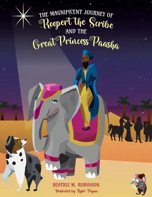 Magnifica călătorie a scribului Roopert și a marii prințese Paasha - The Magnificent Journey of Roopert the Scribe and the Great Princess Paasha