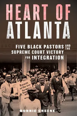 Heart of Atlanta: Cinci pastori de culoare și victoria Curții Supreme pentru integrare - Heart of Atlanta: Five Black Pastors and the Supreme Court Victory for Integration