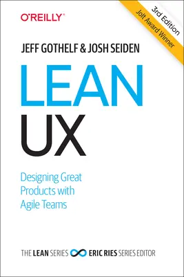 Lean UX: Proiectarea de produse excelente cu echipe agile - Lean UX: Designing Great Products with Agile Teams