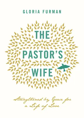 Soția pastorului: Întărită prin har pentru o viață de iubire (The Pastor's Wife: Strengthened by Grace for a Life of Love) - The Pastor's Wife: Strengthened by Grace for a Life of Love