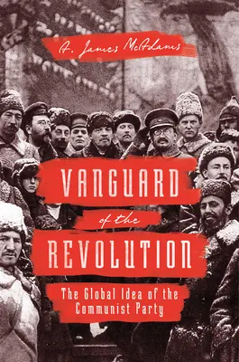 Avangarda revoluției: Ideea globală a Partidului Comunist - Vanguard of the Revolution: The Global Idea of the Communist Party