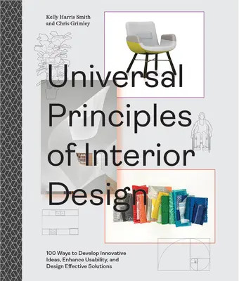 Principiile universale ale designului interior: 100 de modalități de a dezvolta idei inovatoare, de a spori utilitatea și de a concepe soluții eficiente - Universal Principles of Interior Design: 100 Ways to Develop Innovative Ideas, Enhance Usability, and Design Effective Solutions
