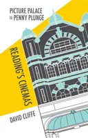 De la Picture Palace la Penny Plunge: Cinematografele din Reading - Picture Palace to Penny Plunge: Reading's Cinemas