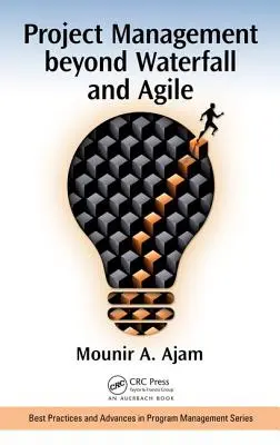 Managementul proiectelor dincolo de cascadă și Agile - Project Management Beyond Waterfall and Agile