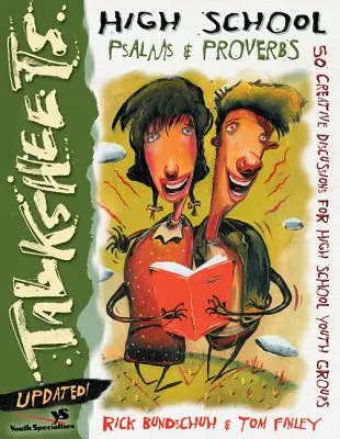 Fișe de discuții pentru liceu Psalmi și Proverbe-actualizate!: 50 de discuții creative pentru grupurile de tineri de liceu - High School Talksheets Psalms and Proverbs-Updated!: 50 Creative Discussions for High School Youth Groups