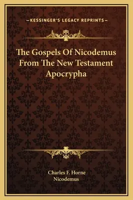 Evangheliile lui Nicodim din apocrifele Noului Testament - The Gospels Of Nicodemus From The New Testament Apocrypha