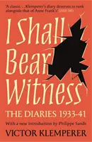 Voi purta mărturie - Jurnalele lui Victor Klemperer 1933-41 - I Shall Bear Witness - The Diaries Of Victor Klemperer 1933-41
