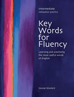 Key Words for Fluency Intermediate - Învățarea și exersarea celor mai utile cuvinte din limba engleză - Key Words for Fluency Intermediate - Learning and practising the most useful words of English