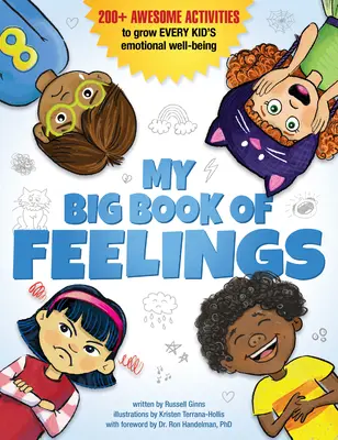 Marea mea carte a sentimentelor: 200+ activități grozave pentru a crește bunăstarea emoțională a fiecărui copil - My Big Book of Feelings: 200+ Awesome Activities to Grow Every Kid's Emotional Well-Being