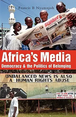 Africa's Media: Democrația și politica de apartenență - Africa's Media: Democracy and the Politics of Belonging