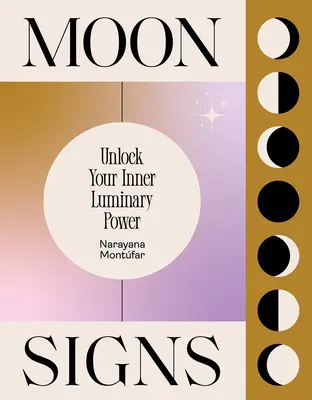Semnele Lunii: Deblochează-ți puterea luminoasă interioară - Moon Signs: Unlock Your Inner Luminary Power