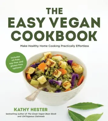 Cartea de bucate vegană ușoară: Make Healthy Home Cooking Practically Effortless - The Easy Vegan Cookbook: Make Healthy Home Cooking Practically Effortless