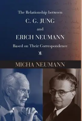 Relația dintre C. G. Jung și Erich Neumann pe baza corespondenței lor - The Relationship Between C. G. Jung and Erich Neumann Based on Their Correspondence