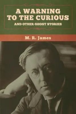 Un avertisment pentru cei curioși și alte povești cu fantome - A warning to the curious and other ghost stories