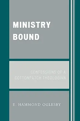 Ministry Bound: Confesiunile unui teolog din Cottonpatch - Ministry Bound: Confessions of a Cottonpatch Theologian