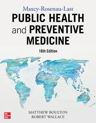 Maxcy-Rosenau-Last Sănătate publică și medicină preventivă: A șaisprezecea ediție - Maxcy-Rosenau-Last Public Health and Preventive Medicine: Sixteenth Edition