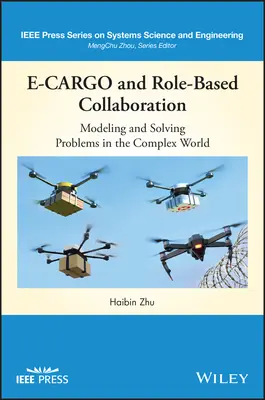 E-Cargo și colaborarea bazată pe roluri: Modelarea și rezolvarea problemelor în lumea complexă - E-Cargo and Role-Based Collaboration: Modeling and Solving Problems in the Complex World