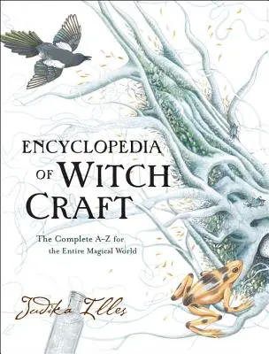 Enciclopedia vrăjitoriei: A-Z-ul complet pentru întreaga lume magică - Encyclopedia of Witchcraft: The Complete A-Z for the Entire Magical World