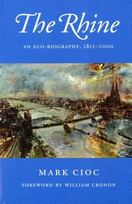 Rinul: O eco-biografie, 1815-2000 - The Rhine: An Eco-Biography, 1815-2000