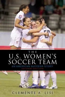 Echipa feminină de fotbal a Statelor Unite: O poveste americană de succes - The U.S. Women's Soccer Team: An American Success Story