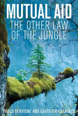 Ajutorul reciproc: Cealaltă lege a junglei - Mutual Aid: The Other Law of the Jungle