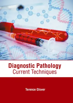 Diagnostic patologic: Tehnici actuale - Diagnostic Pathology: Current Techniques