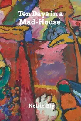 Zece zile într-o casă de nebuni - Ten Days in a Mad-House