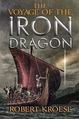 The Voyage of the Iron Dragon: O epopee vikingă cu istorie alternativă - The Voyage of the Iron Dragon: An Alternate History Viking Epic