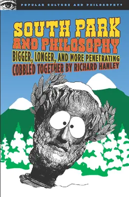 South Park și filosofia: Mai mare, mai lung și mai penetrant - South Park and Philosophy: Bigger, Longer, and More Penetrating