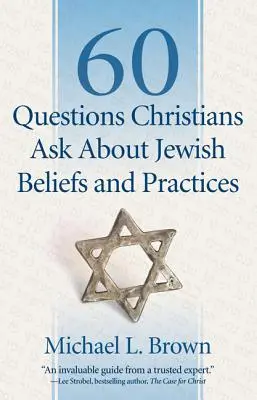 60 de întrebări pe care le pun creștinii despre credințele și practicile evreiești - 60 Questions Christians Ask about Jewish Beliefs and Practices