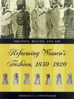 Fashioning the New Woman - Reforma vestimentară - Politică, sănătate și artă, 1850-1920 - Fashioning the New Woman - Dress Reform - Politics, Health and Art, 1850-1920