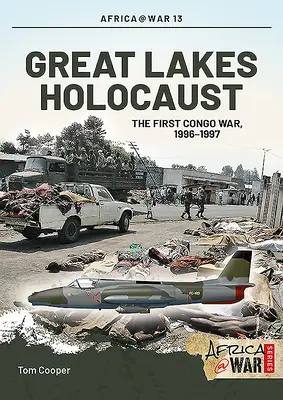 Holocaustul Marilor Lacuri: Primul război din Congo, 1996-1997 - Great Lakes Holocaust: First Congo War, 1996-1997