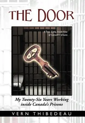 The Door: Cei douăzeci și șase de ani în care am lucrat în închisorile din Canada - The Door: My Twenty-Six Years Working Inside Canada's Prisons