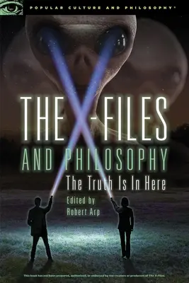 Dosarele X și filosofia: Adevărul este aici - The X-Files and Philosophy: The Truth Is in Here