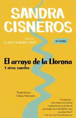 El Arroyo de la Llorona Y Otros Cuentos /Femeia care urlă pe pârâu - El Arroyo de la Llorona Y Otros Cuentos /Woman Hollering Creek