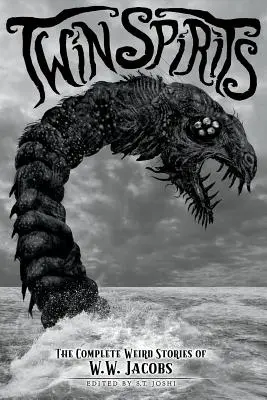 Spirite gemene: The Complete Weird Stories of W. W. Jacobs - Twin Spirits: The Complete Weird Stories of W. W. Jacobs