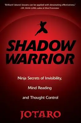 Războinicul din umbră: Secretele ninja ale invizibilității, citirii gândurilor și controlului gândirii - Shadow Warrior: Ninja Secrets of Invisibility, Mind Reading, and Thought Control