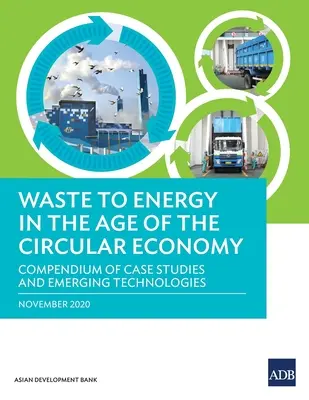 Transformarea deșeurilor în energie în era economiei circulare: Compendiu de studii de caz și tehnologii emergente - Waste to Energy in the Age of the Circular Economy: Compendium of Case Studies and Emerging Technologies