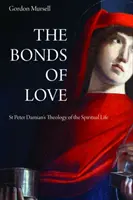 Legăturile iubirii: Teologia vieții spirituale a Sfântului Petru Damian - The Bonds of Love: St. Peter Damian's Theology of the Spiritual Life