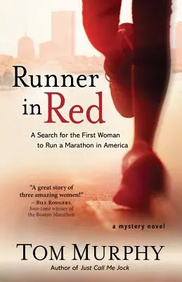 Runner in Red: În căutarea primei femei care a alergat un maraton în America - Runner in Red: A Search for the First Woman to Run a Marathon in America