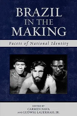 Brazilia în devenire: Fațete ale identității naționale - Brazil in the Making: Facets of National Identity