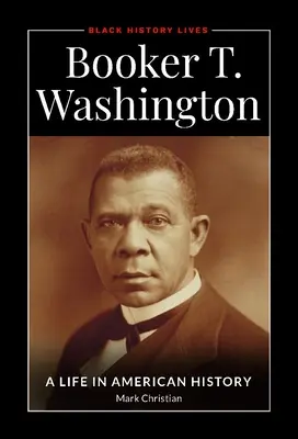 Booker T. Washington: O viață în istoria americană - Booker T. Washington: A Life in American History