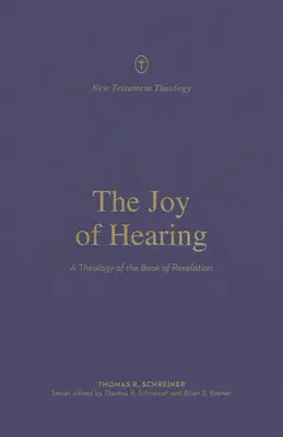 Bucuria de a auzi: O teologie a cărții Apocalipsa - The Joy of Hearing: A Theology of the Book of Revelation