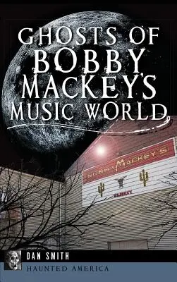 Fantomele lumii muzicale a lui Bobby Mackey - Ghosts of Bobby Mackey's Music World
