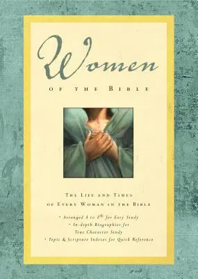 Femeile din Biblie: Viața și epoca fiecărei femei din Biblie: The Life and Times of Every Woman in the Bible - Women of the Bible: The Life and Times of Every Woman in the Bible