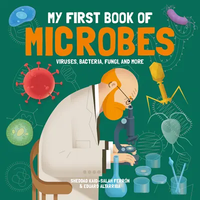 Prima mea carte a microbilor: Viruși, bacterii, ciuperci și altele - My First Book of Microbes: Viruses, Bacteria, Fungi, and More