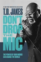 Don't Drop the Mic - Puterea cuvintelor tale poate schimba lumea - Don't Drop the Mic - The Power of Your Words Can Change the World