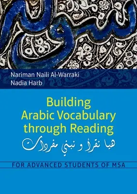 Construirea vocabularului arab prin lectură: Pentru studenții avansați de MSA - Building Arabic Vocabulary Through Reading: For Advanced Students of MSA